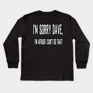 Sorry Dave Kids Long Sleeve T-Shirt